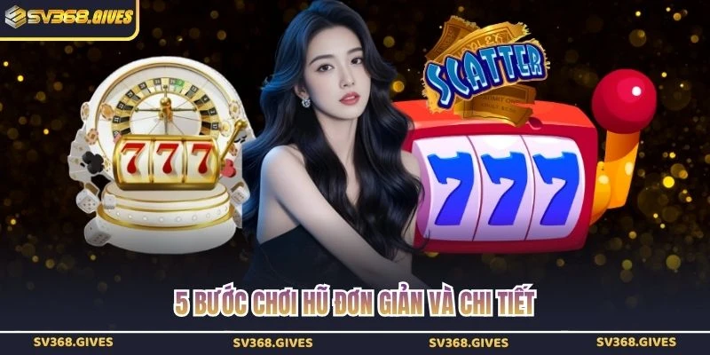 5 bước chơi hũ đơn giản và chi tiết
