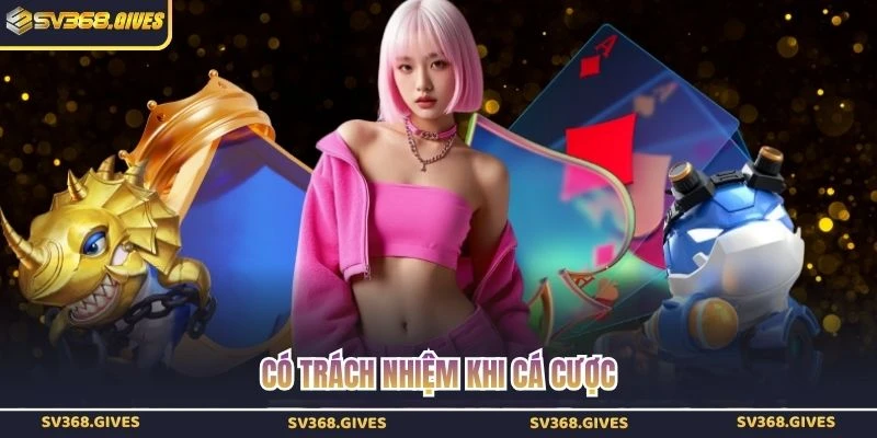 Có trách nhiệm khi cá cược