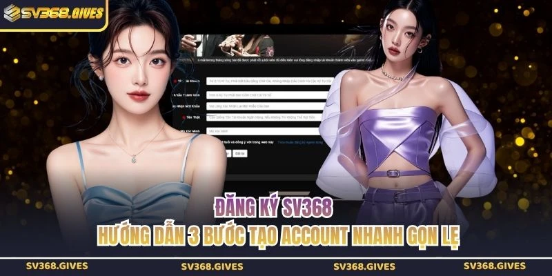 Đăng Ký SV368 - Hướng Dẫn 3 Bước Tạo Account Nhanh Gọn Lẹ