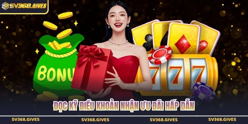 Đọc kỹ điều khoản nhận ưu đãi hấp dẫn
