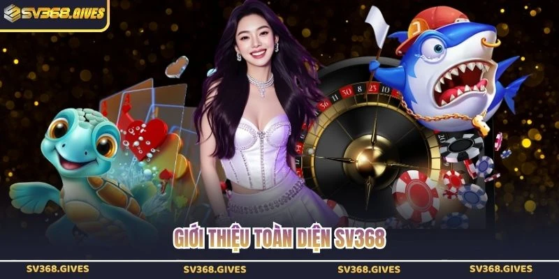 Giới thiệu toàn diện SV368