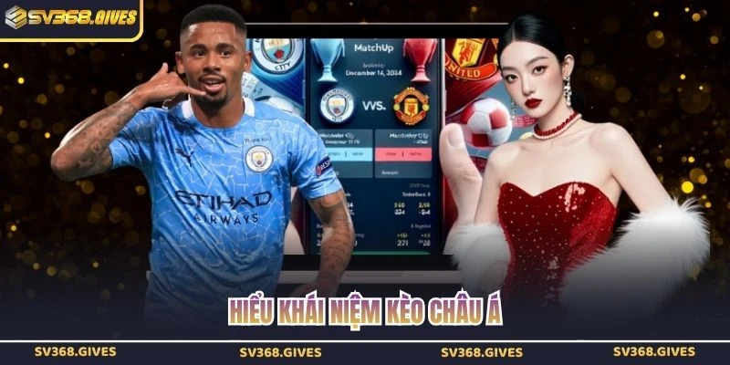 Hiểu khái niệm kèo châu Á