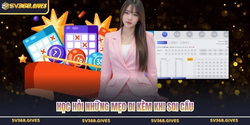 Học hỏi những mẹo đi kèm khi soi cầu