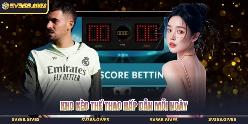 Kho kèo thể thao hấp dẫn mỗi ngày