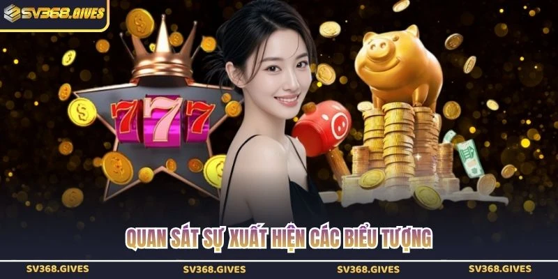 Quan sát sự xuất hiện các biểu tượng