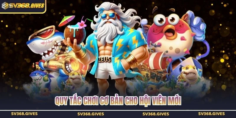 Quy tắc chơi cơ bản cho hội viên mới