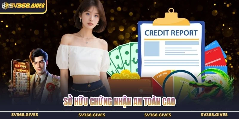 Sở hữu chứng nhận an toàn cao