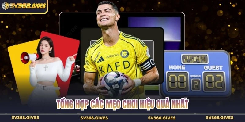 Tổng hợp 3 mẹo chơi hiệu quả nhất
