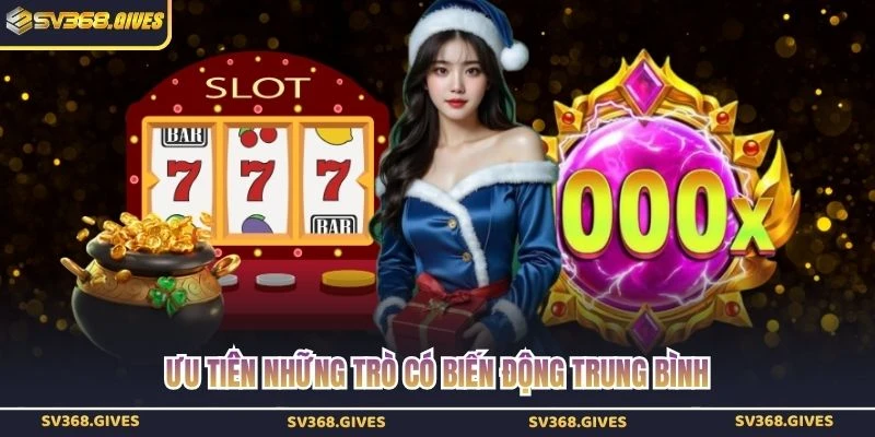Ưu tiên những trò có biến động trung bình
